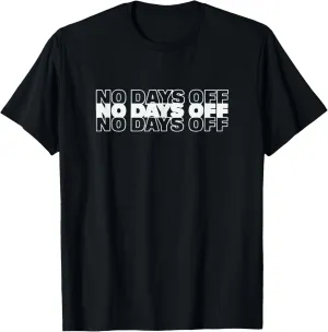 No Days Off Body Building Fitness Workout Gym Weightlifter T-Shirt